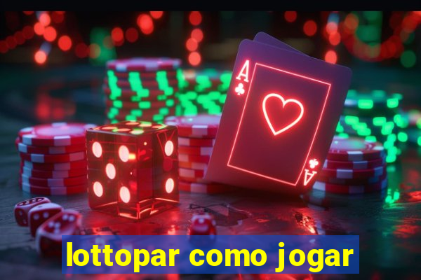 lottopar como jogar